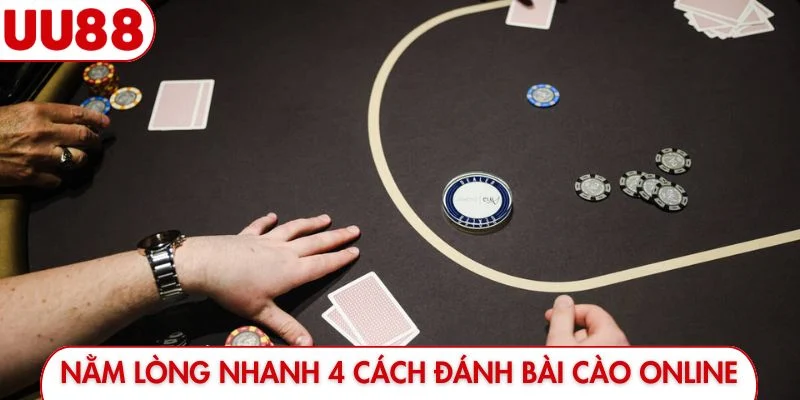 Nằm lòng nhanh 4 cách đánh bài cào online